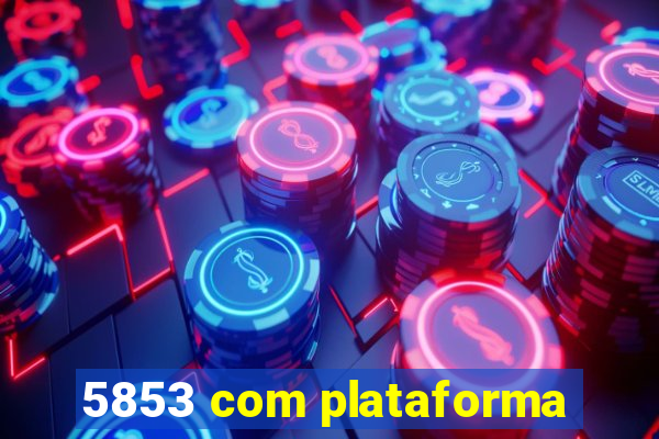 5853 com plataforma